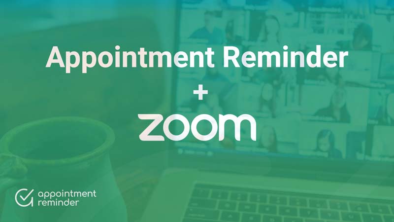 Zoom Meetings + Appointment Reminder