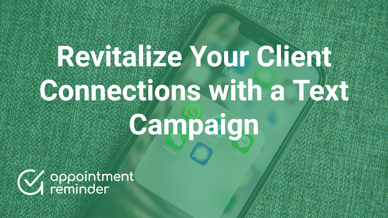 Revitalize Your Client Connections with a Text Campaign