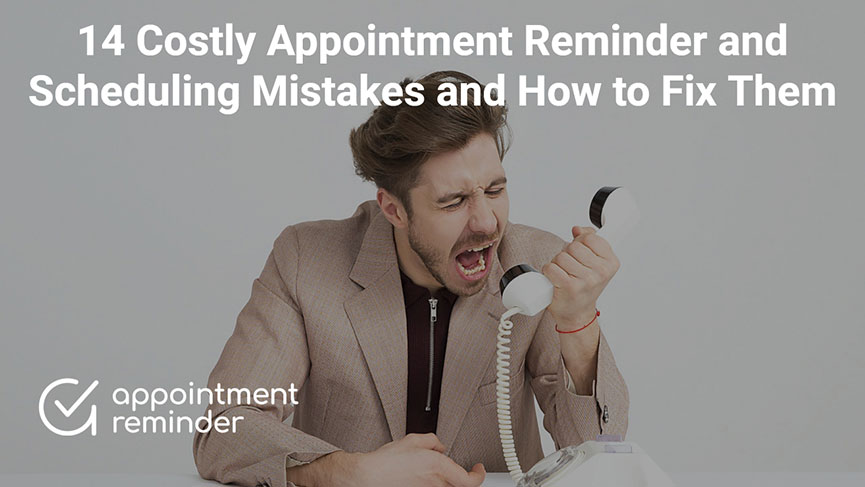 14-costly-appointment-reminder-and-scheduling-mistakes