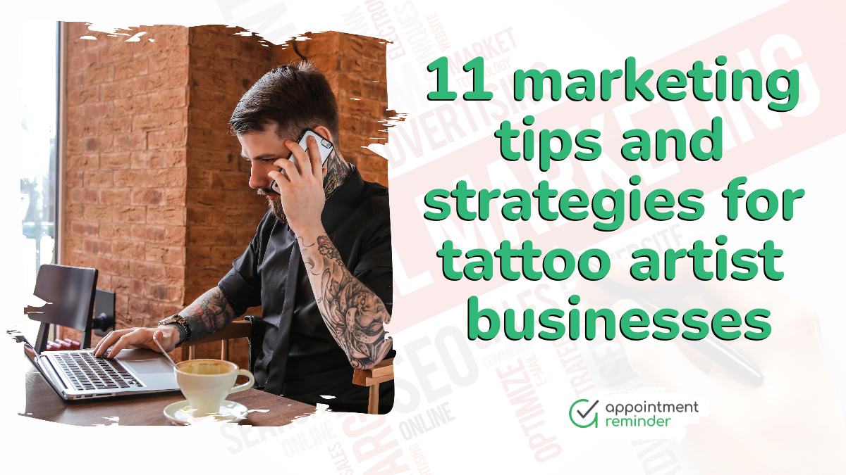 11 marketing tips and strategies for tattoo artist businesses in 2022